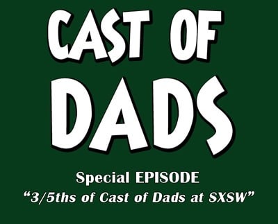 Cast_of_Dads_episodeSXSW