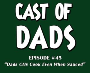 Cast of Dads episode 45 - HighTechDad™
