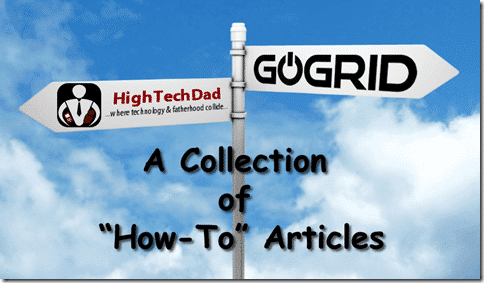 HighTechDad How-To's on the GoGrid blog