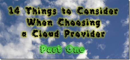 14 Things to Consider when choosing a Cloud Provider - Part 1