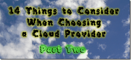 14 Things to Consider when choosing a Cloud Provider - Part 2