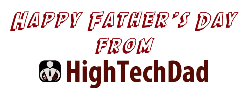 HTD Happy Fathers Day 2016 - HighTechDad™