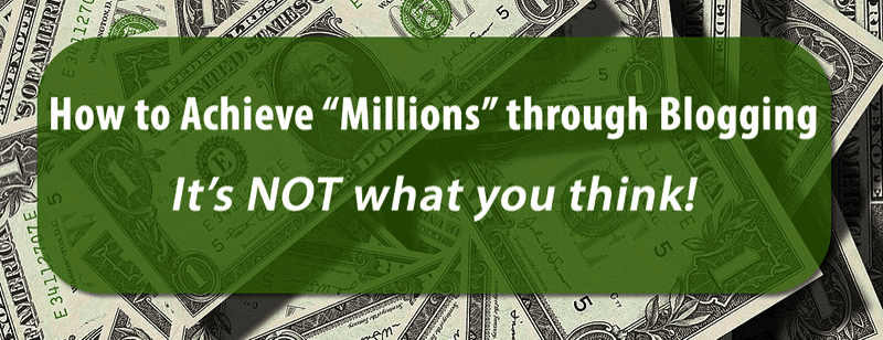 HTD title - How to achieve "millions" through blogging