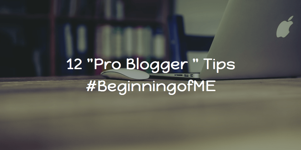 HighTechDad - Pro Blogger Tips - #BeginningofME