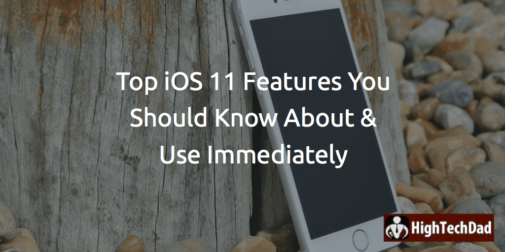 HTD's top iOS 11 features