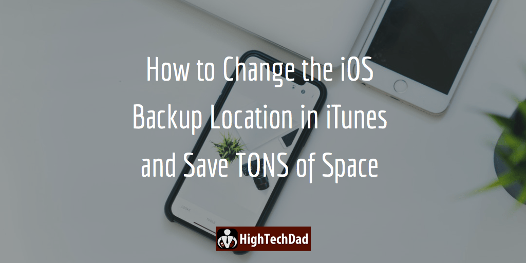 HighTechDad Change iOS Backup Location in iTunes - featured image