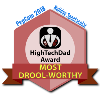 HighTechDad PepCom Holiday Spectacular 2018 Award - Most Drool-worthy