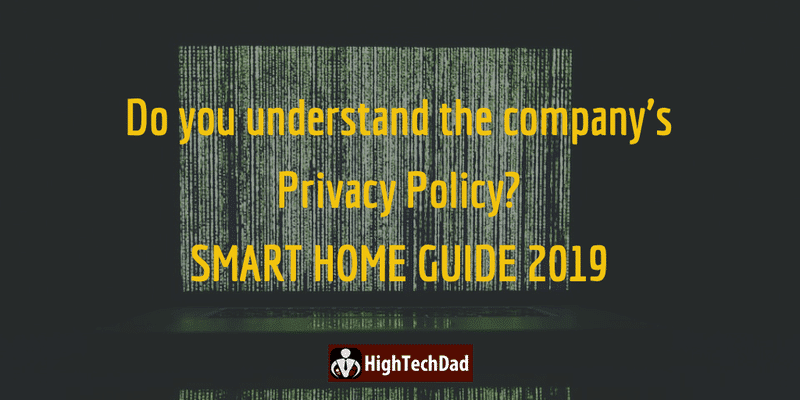 HighTechDad's Smart Home Guide 2019 - Do you understand the company's privacy policy?