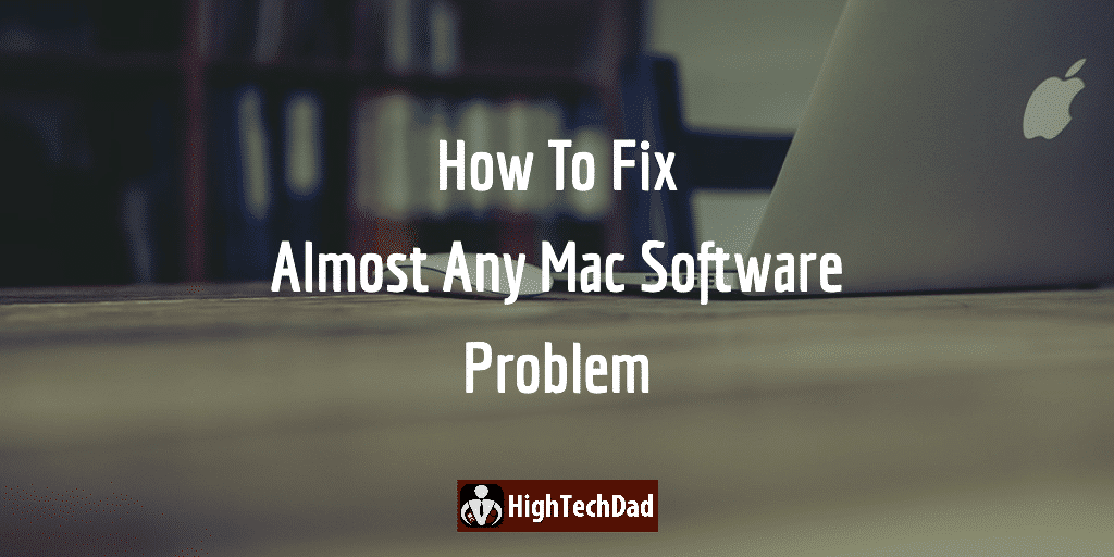 How to fix almost any Mac Software Problem