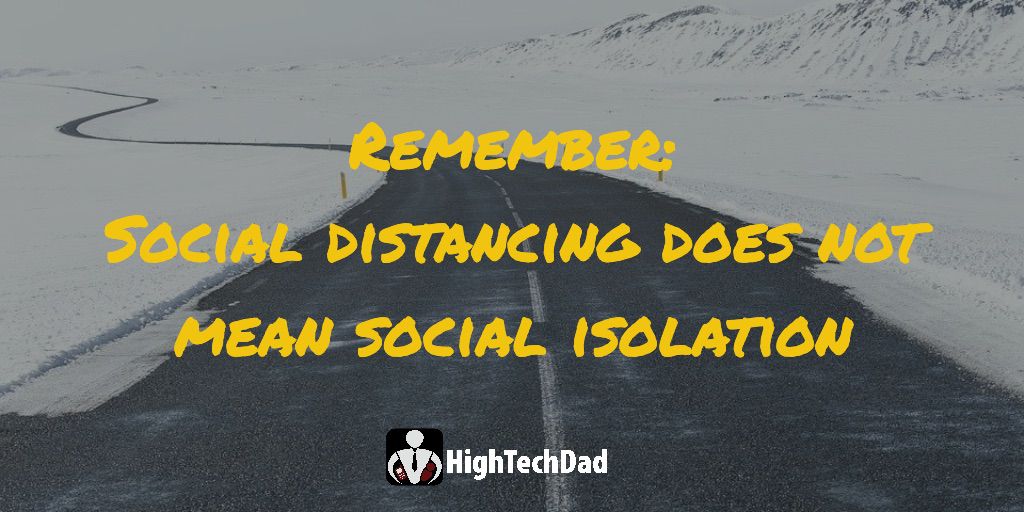 Remember: Social Distancing does not mean social isolation