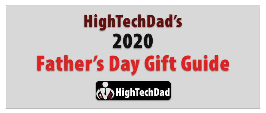 HighTechDad Fathers Day Gift Guide 2020