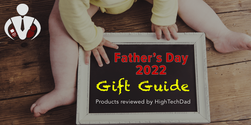 Father's Day 2022 Gift Guide - HighTechDad Reviewed products